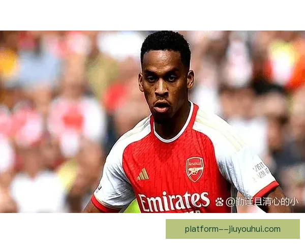 本怀特在阿森纳右后卫位置展现稳定表现继续巩固防线核心地位